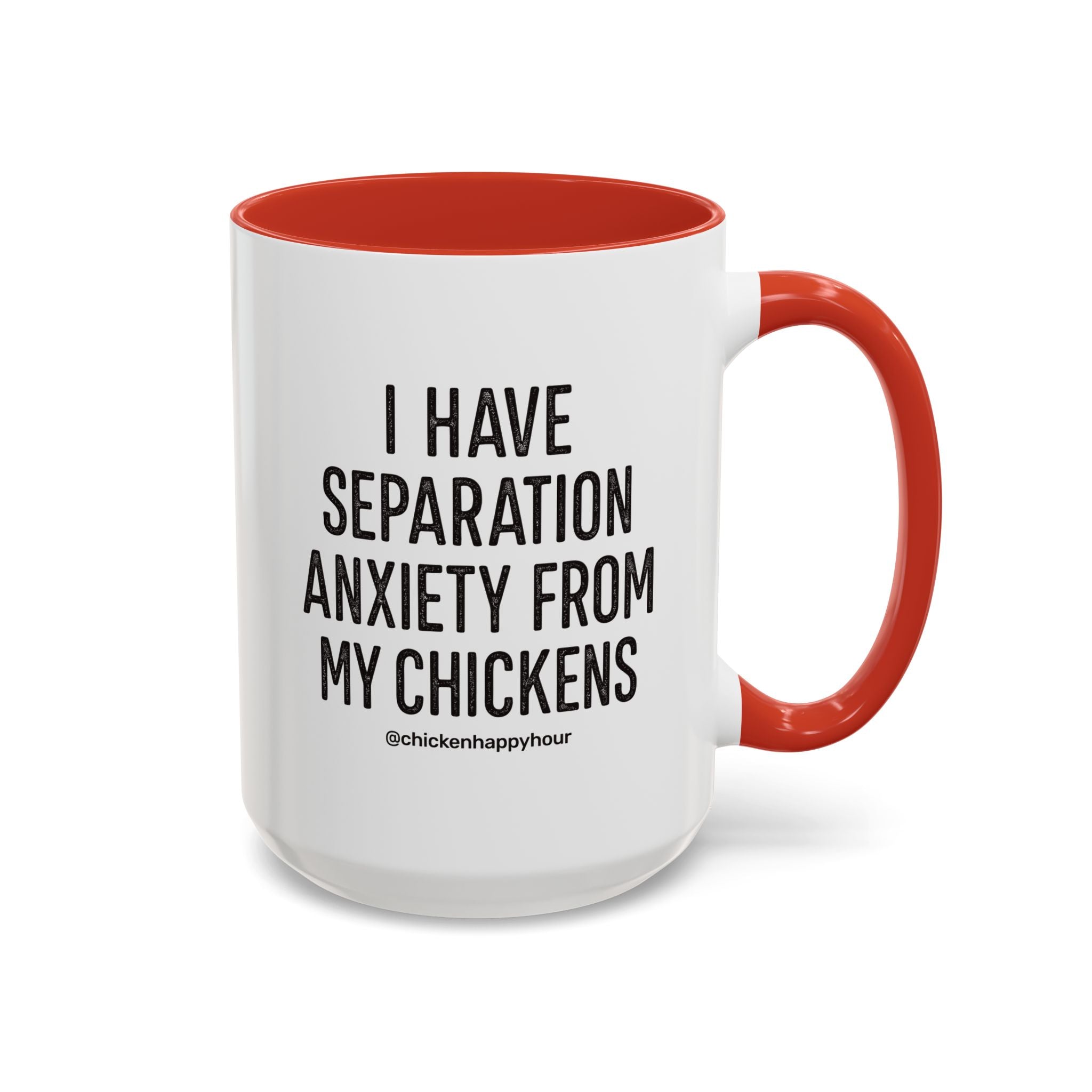 I Have Separation Anxiety From My Chickens Coffee Mug