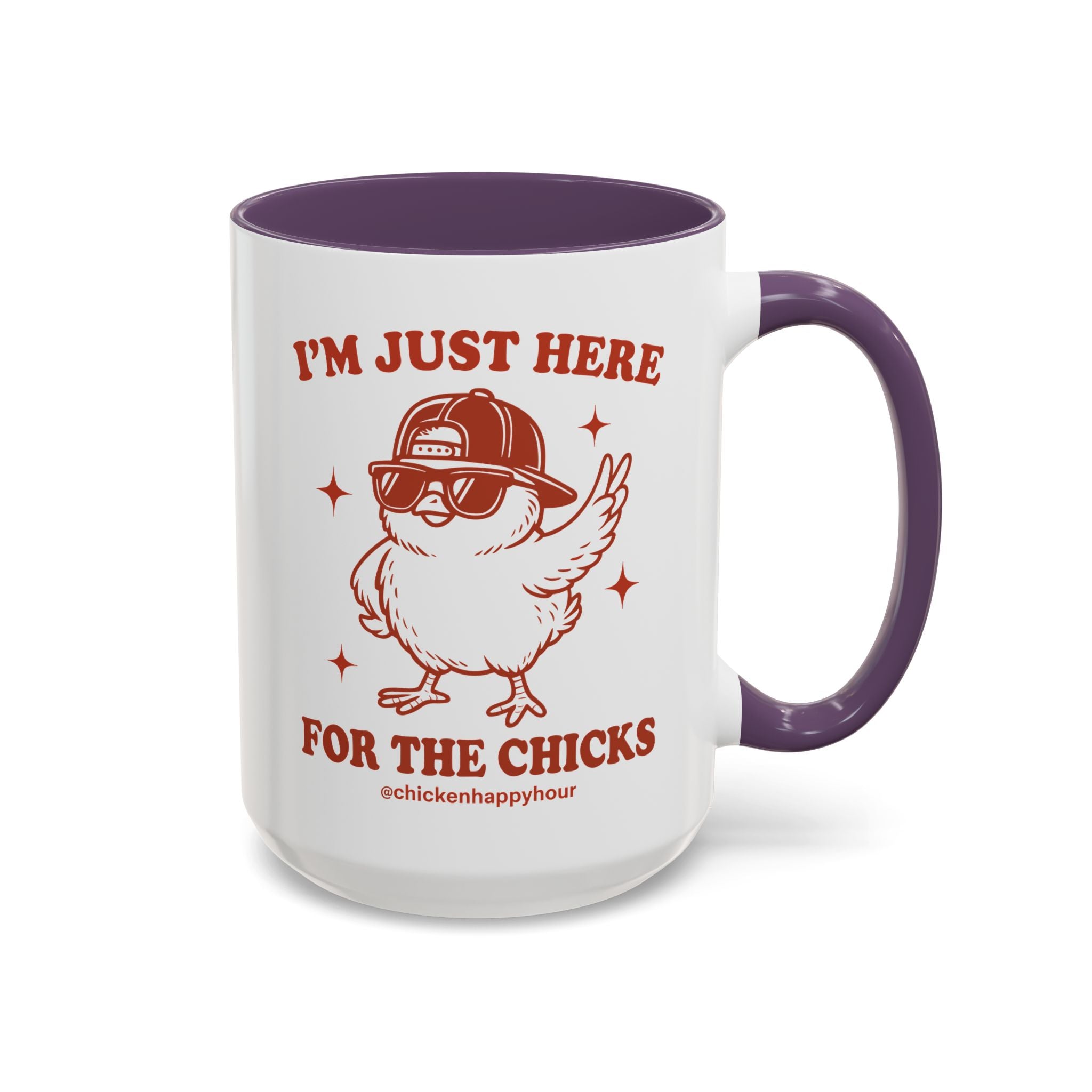 I’m Just Here for the Chicks Coffee Mug