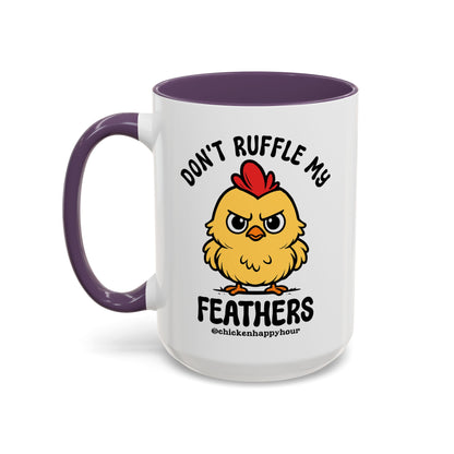 Don't Ruffle My Feathers Coffee Mug