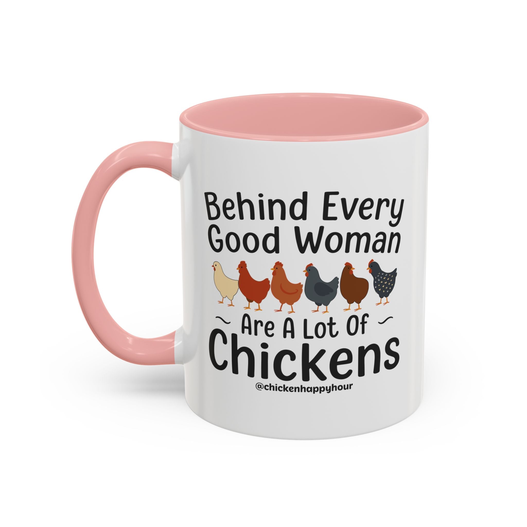 Behind Every Good Woman Are a Lot of Chickens Coffee Mug