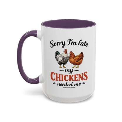 Sorry I’m Late My Chickens Needed Me Coffee Mug