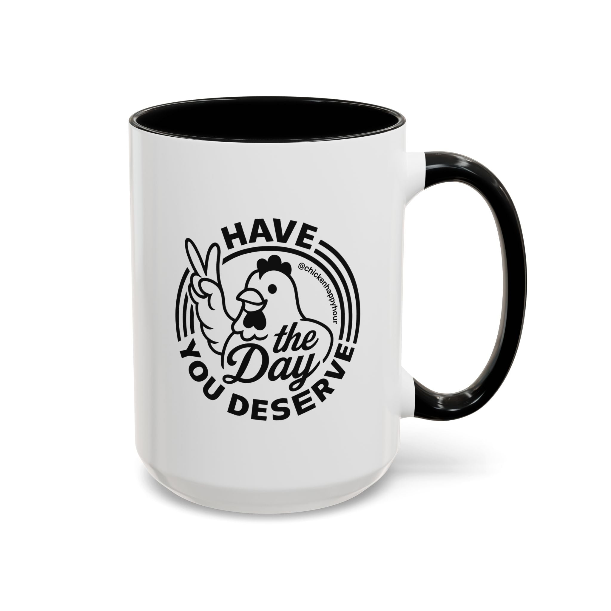 Have The Day You Deserve Coffee Mug
