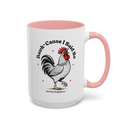 BAWK-CAUSE I Said So Coffee Mug