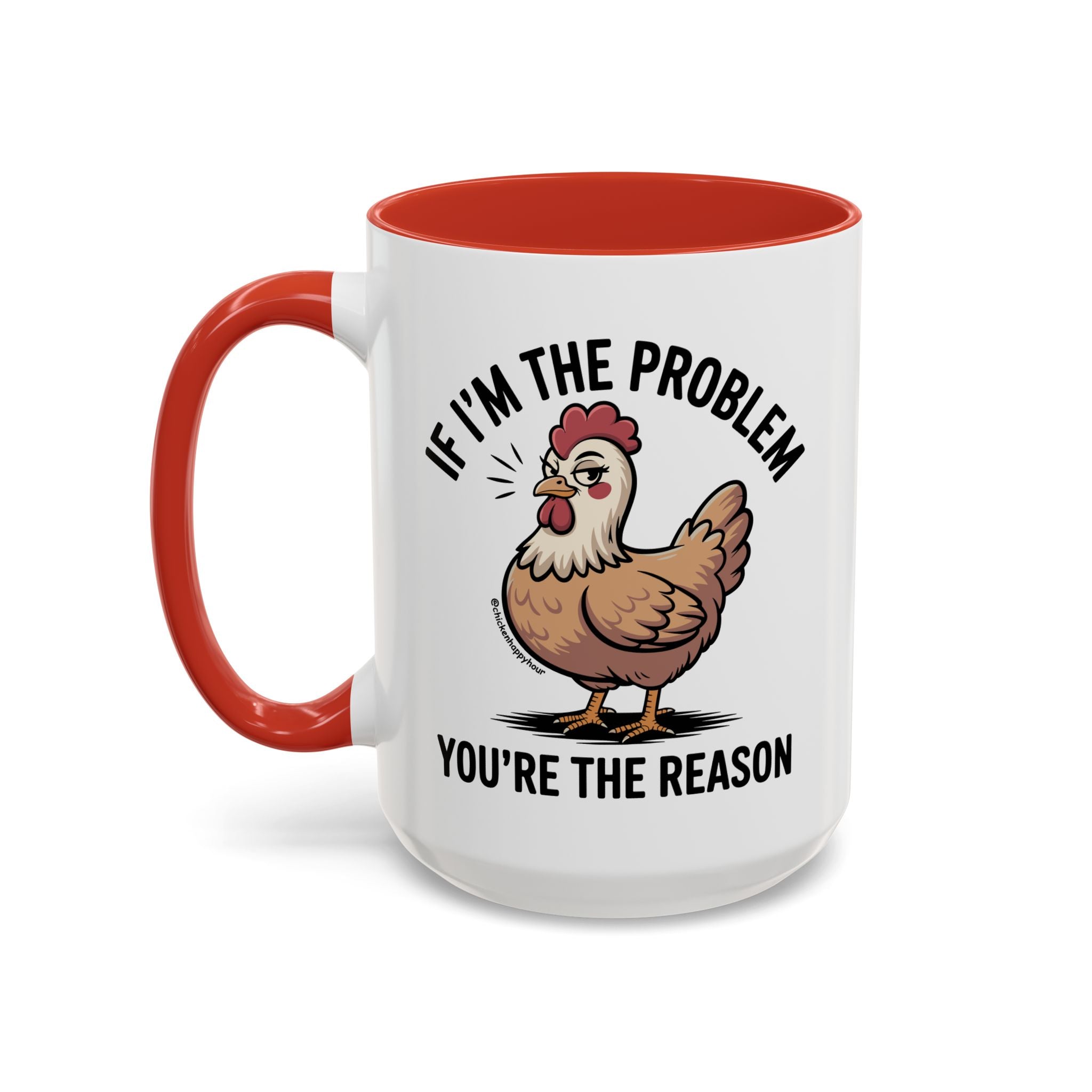 If I'm the Problem You're the Reason Coffee Mug