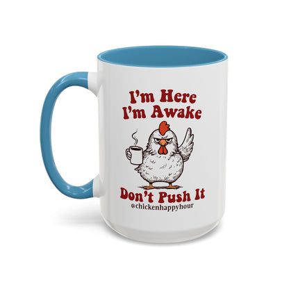 I'm Here I'm Awake Don't Push It Coffee Mug