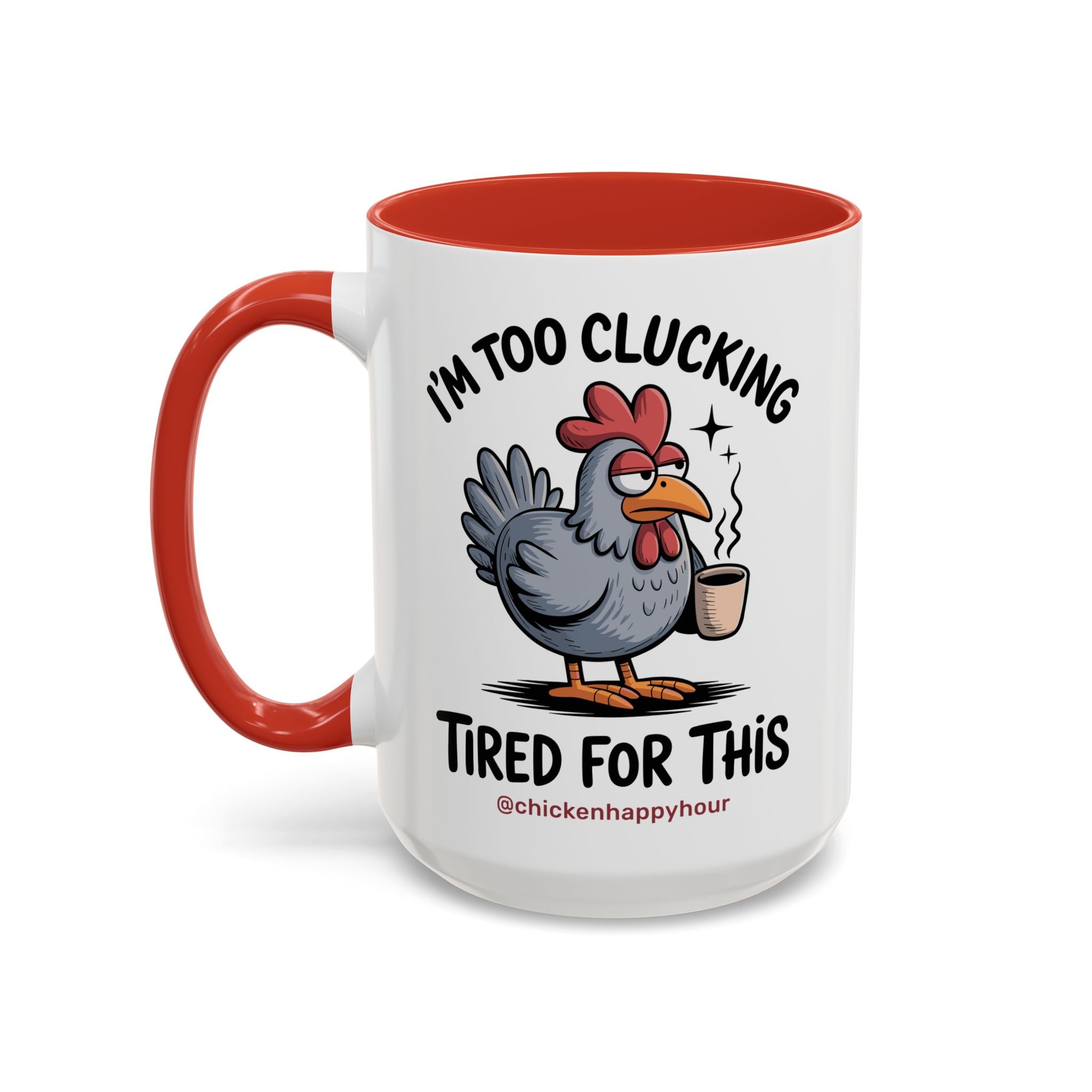 I'm Too Clucking Tired for This Coffee Mug