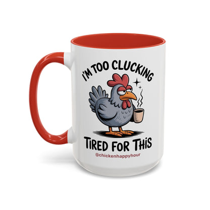 I'm Too Clucking Tired for This Coffee Mug
