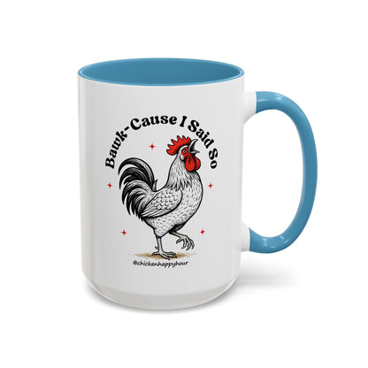 BAWK-CAUSE I Said So Coffee Mug