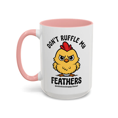 Don't Ruffle My Feathers Coffee Mug