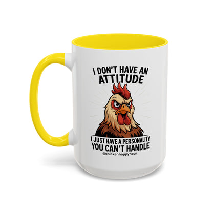 I Don't Have An Attitude Coffee Mug