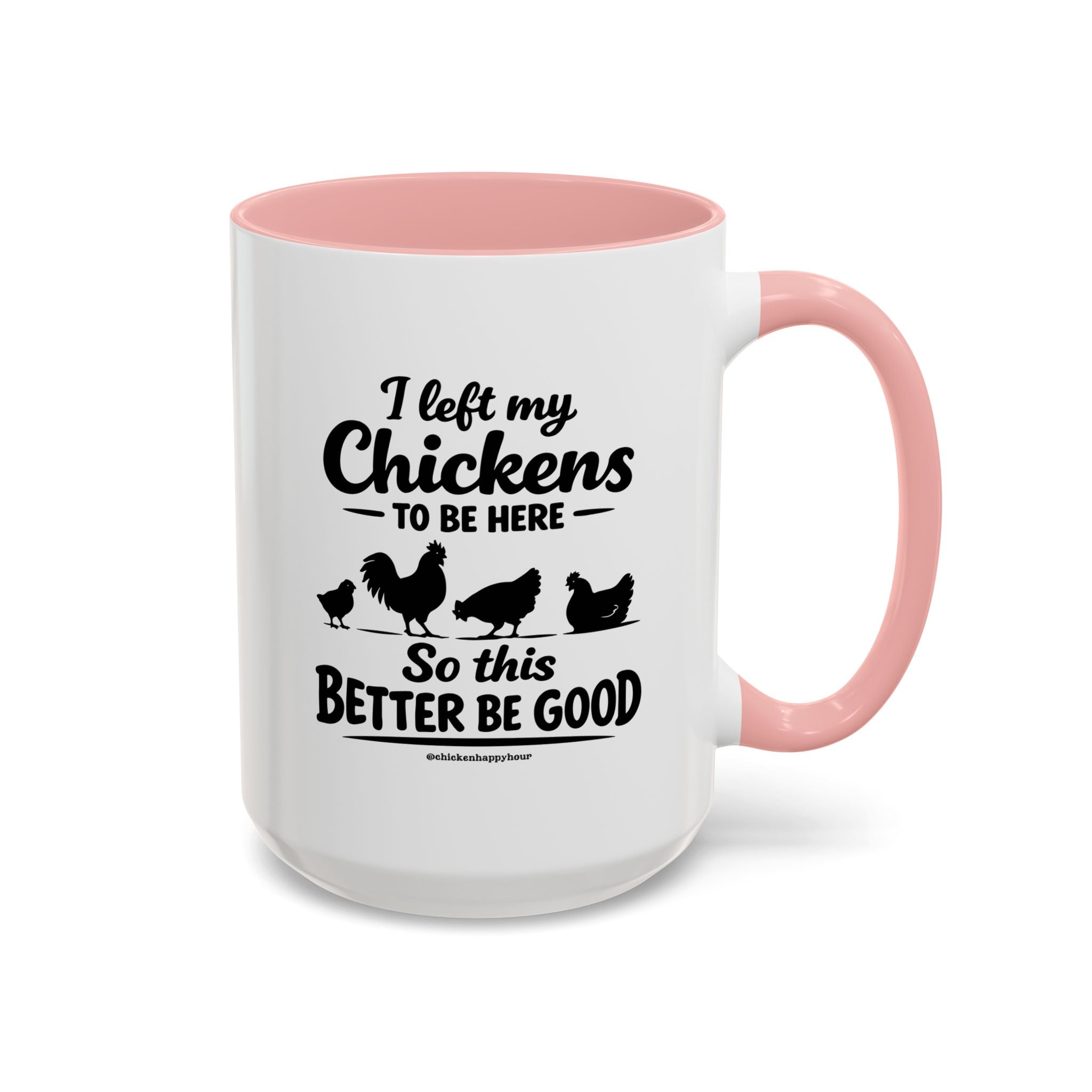 I left My Chickens To Be Here Coffee Mug