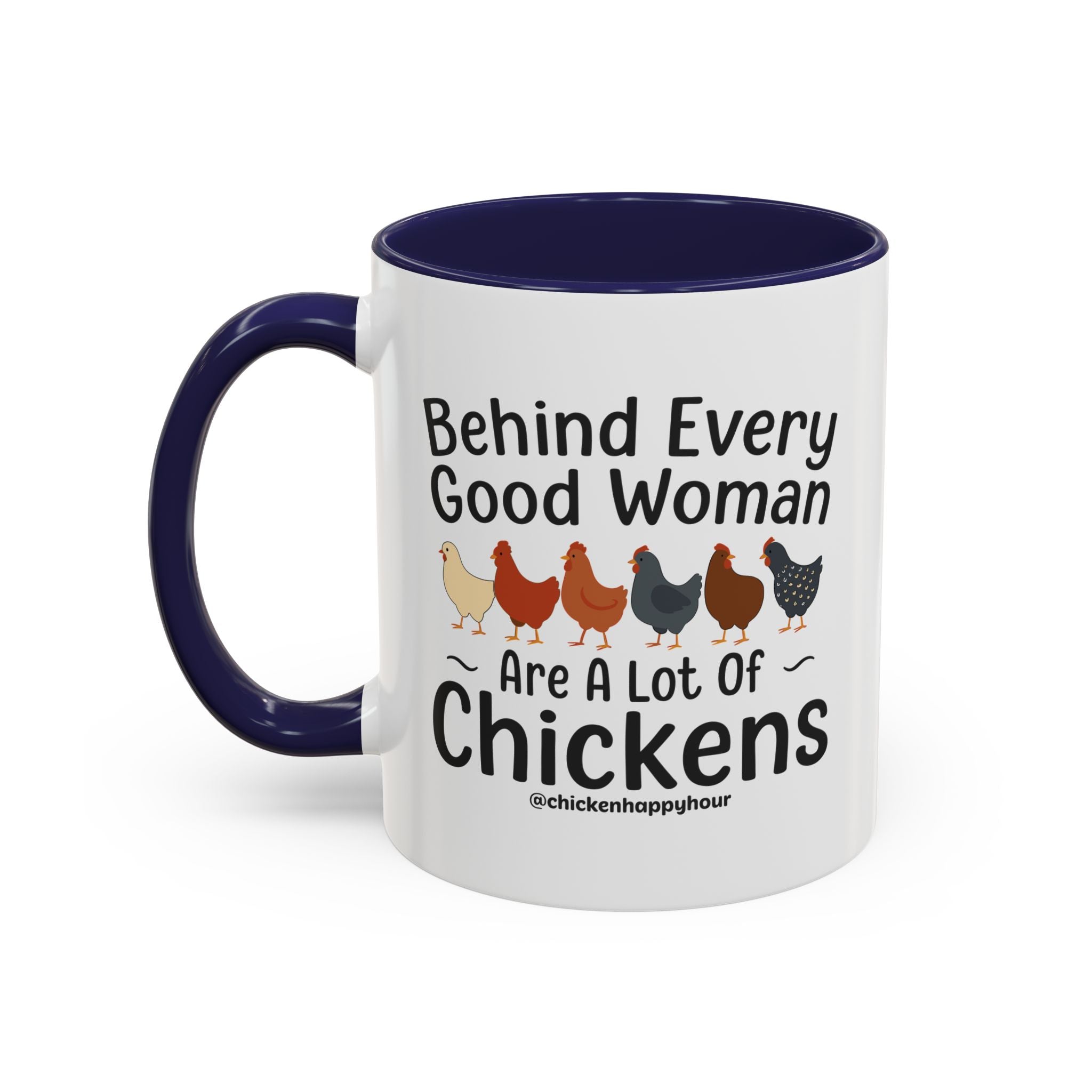 Behind Every Good Woman Are a Lot of Chickens Coffee Mug