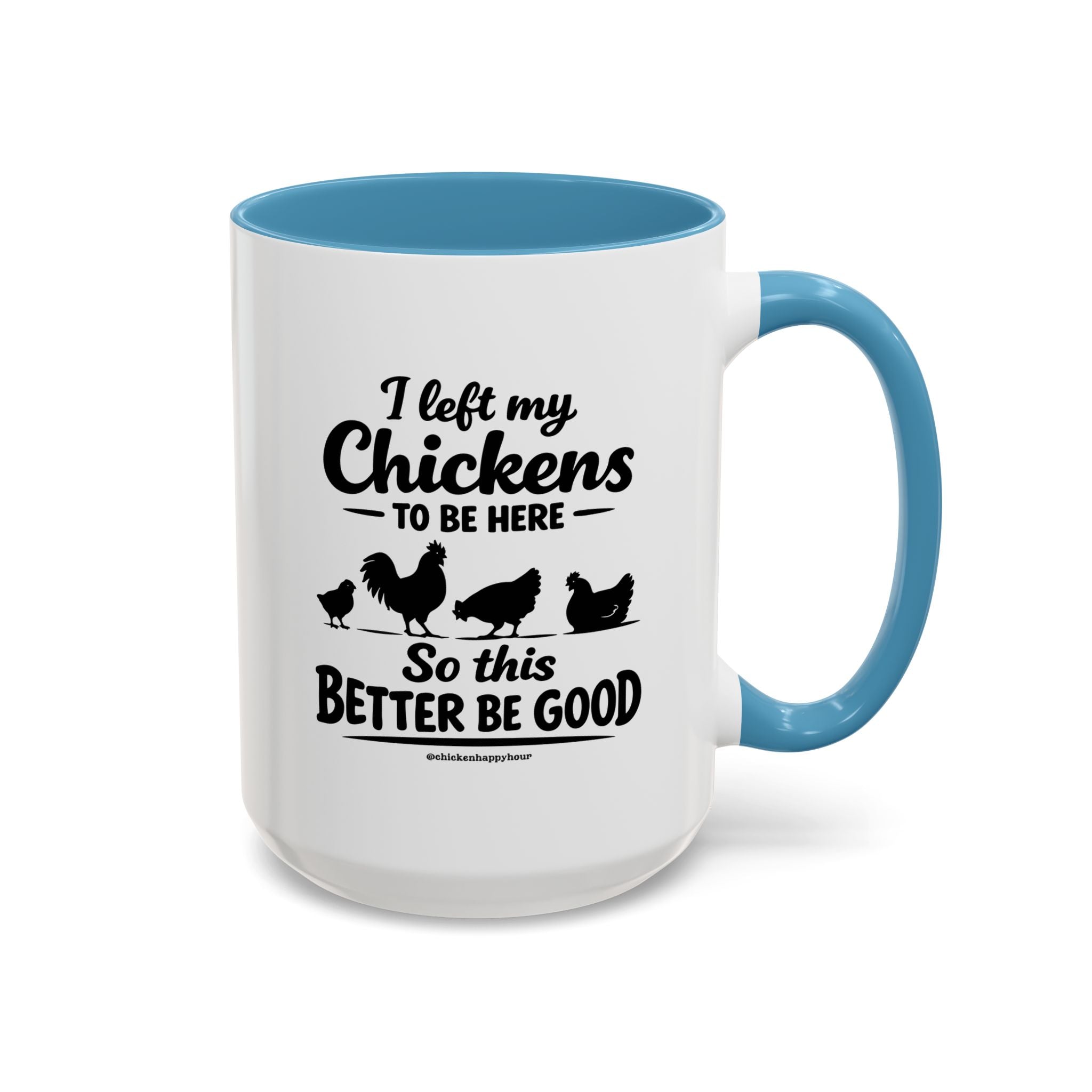 I left My Chickens To Be Here Coffee Mug