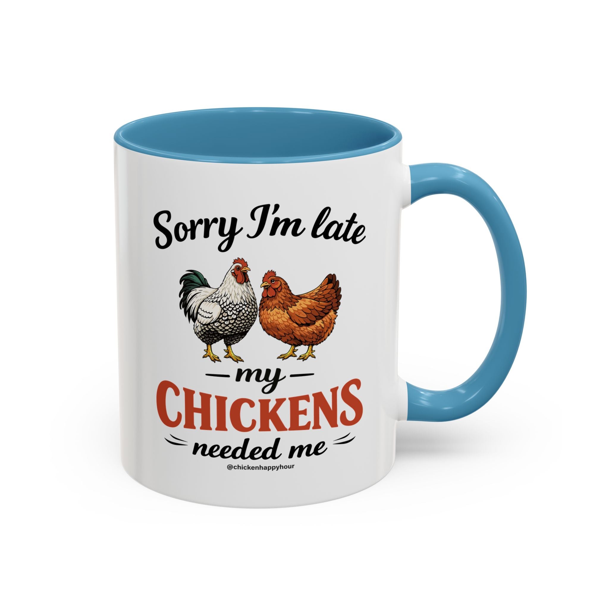 Sorry I’m Late My Chickens Needed Me Coffee Mug