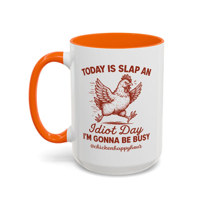 Today Is Slap An Idiot Day I’m Gonna Be Busy Coffee Mug