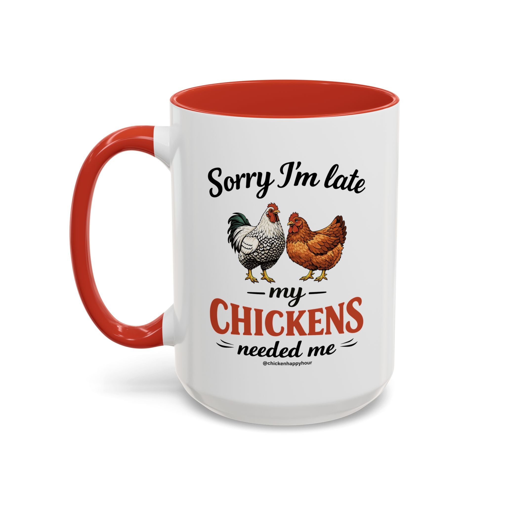 Sorry I’m Late My Chickens Needed Me Coffee Mug