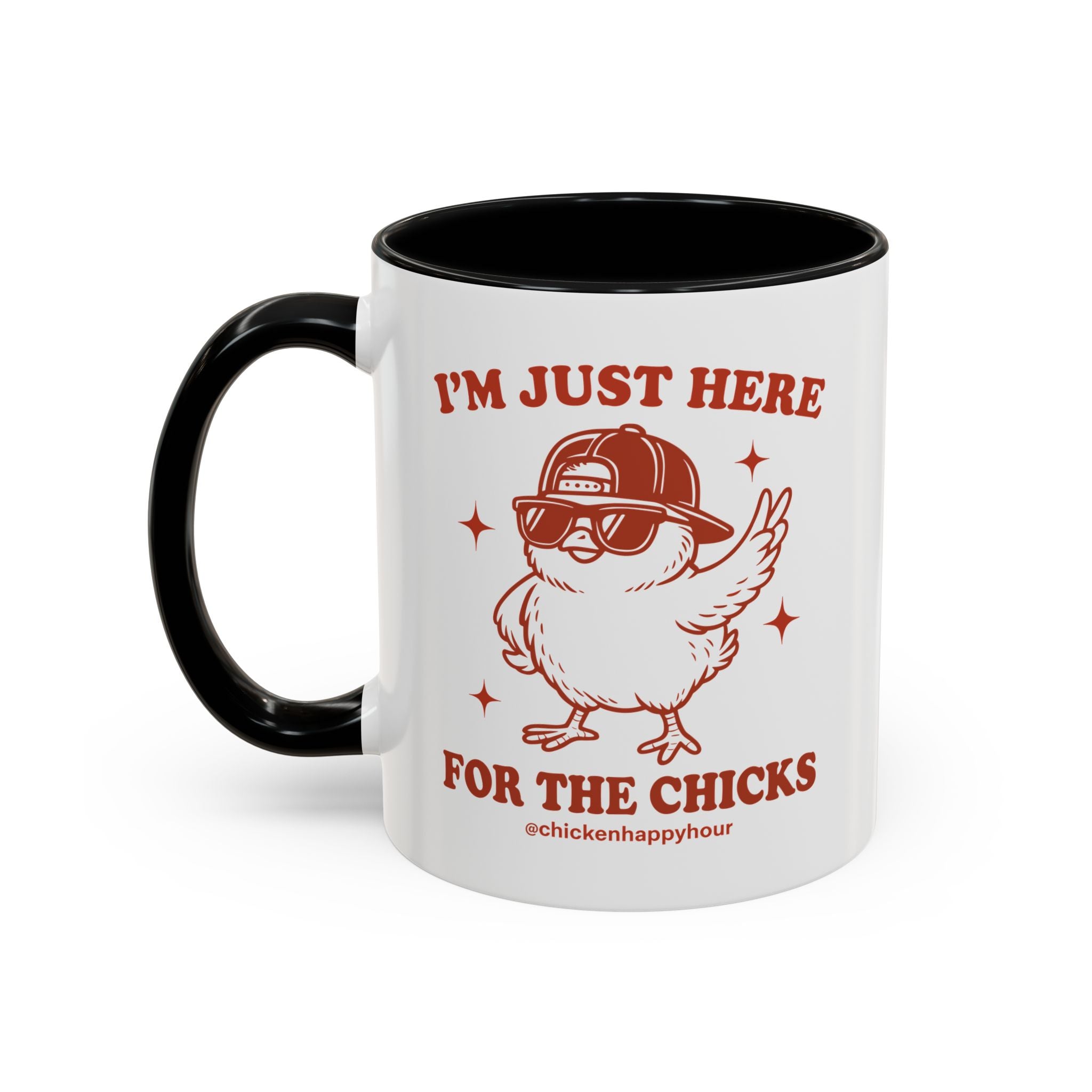 I’m Just Here for the Chicks Coffee Mug
