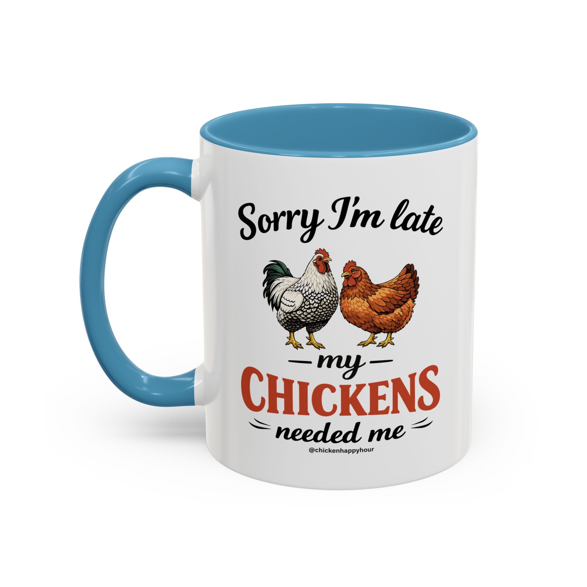 Sorry I’m Late My Chickens Needed Me Coffee Mug