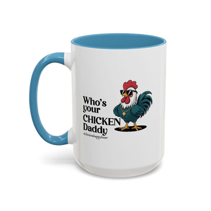 Who’s your Chicken Daddy Coffee Mug