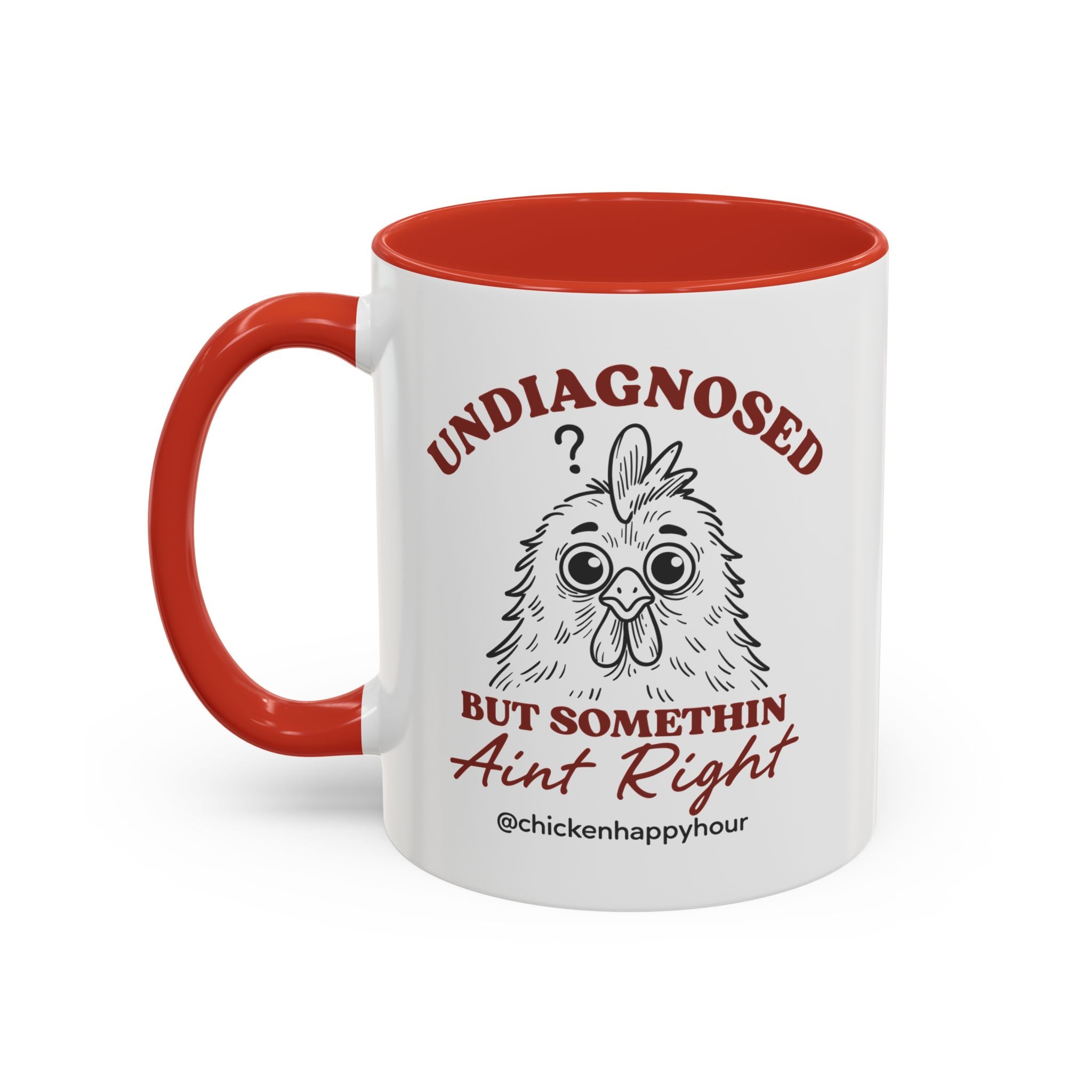 Undiagnosed But Somethin Ain't Right 01 Coffee Mug
