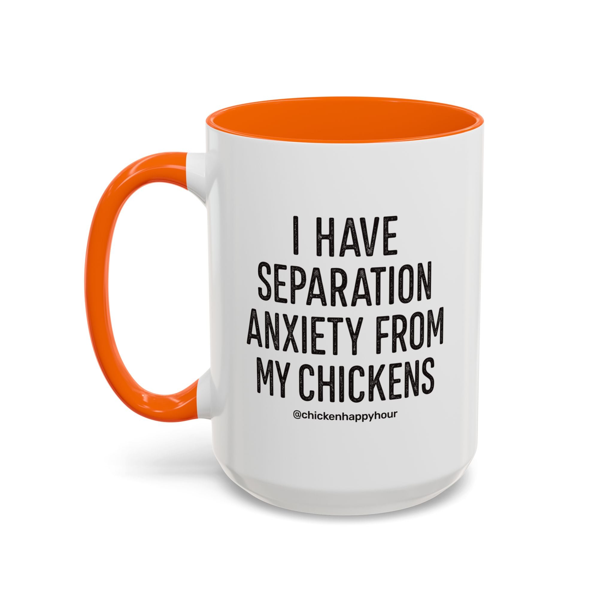 I Have Separation Anxiety From My Chickens Coffee Mug