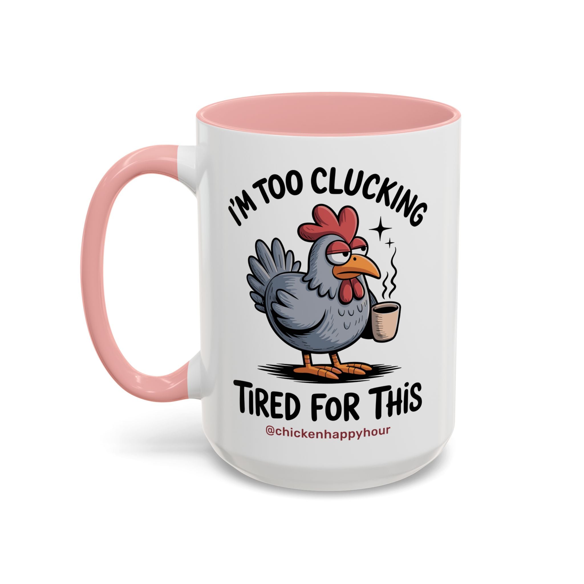 I'm Too Clucking Tired for This Coffee Mug
