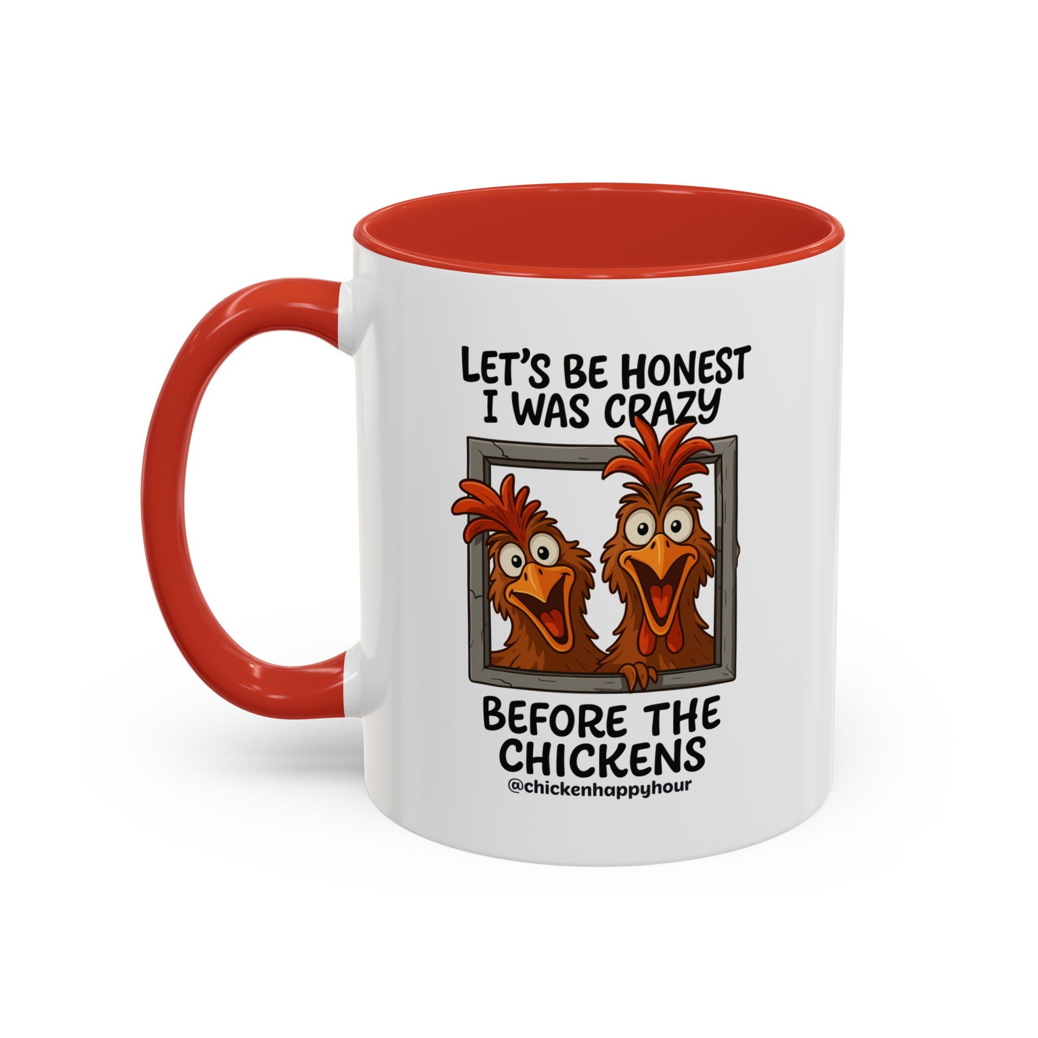 Let's be Honest I was Crazy Before the Chickens Coffee Mug