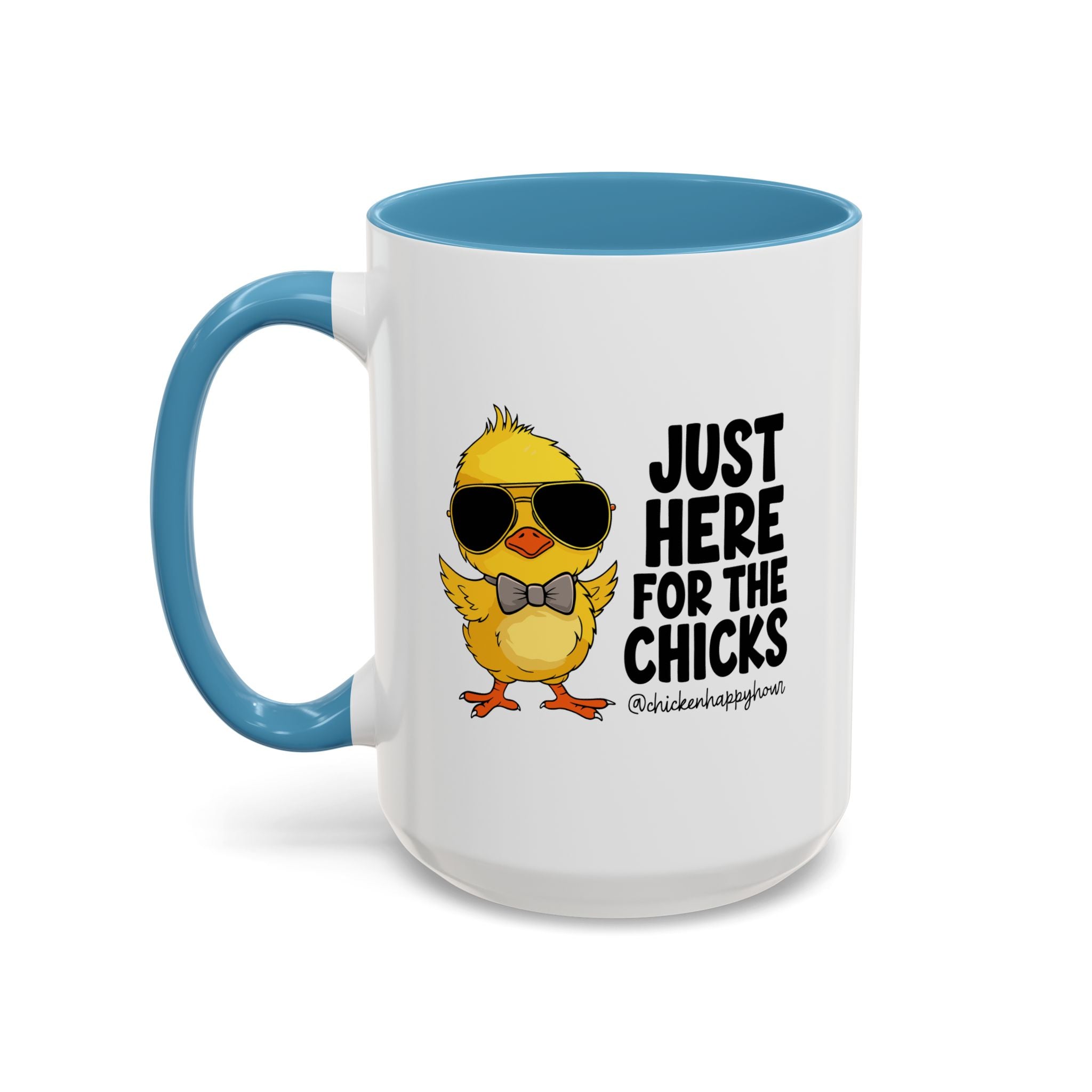 Just Here for The Chicks Coffee Mug