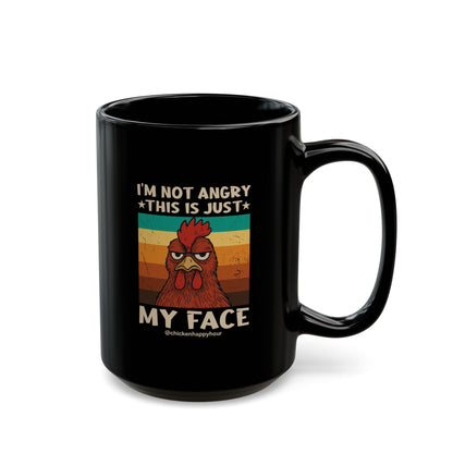 I Am Not Angry This Is Just My Face Coffee Mug