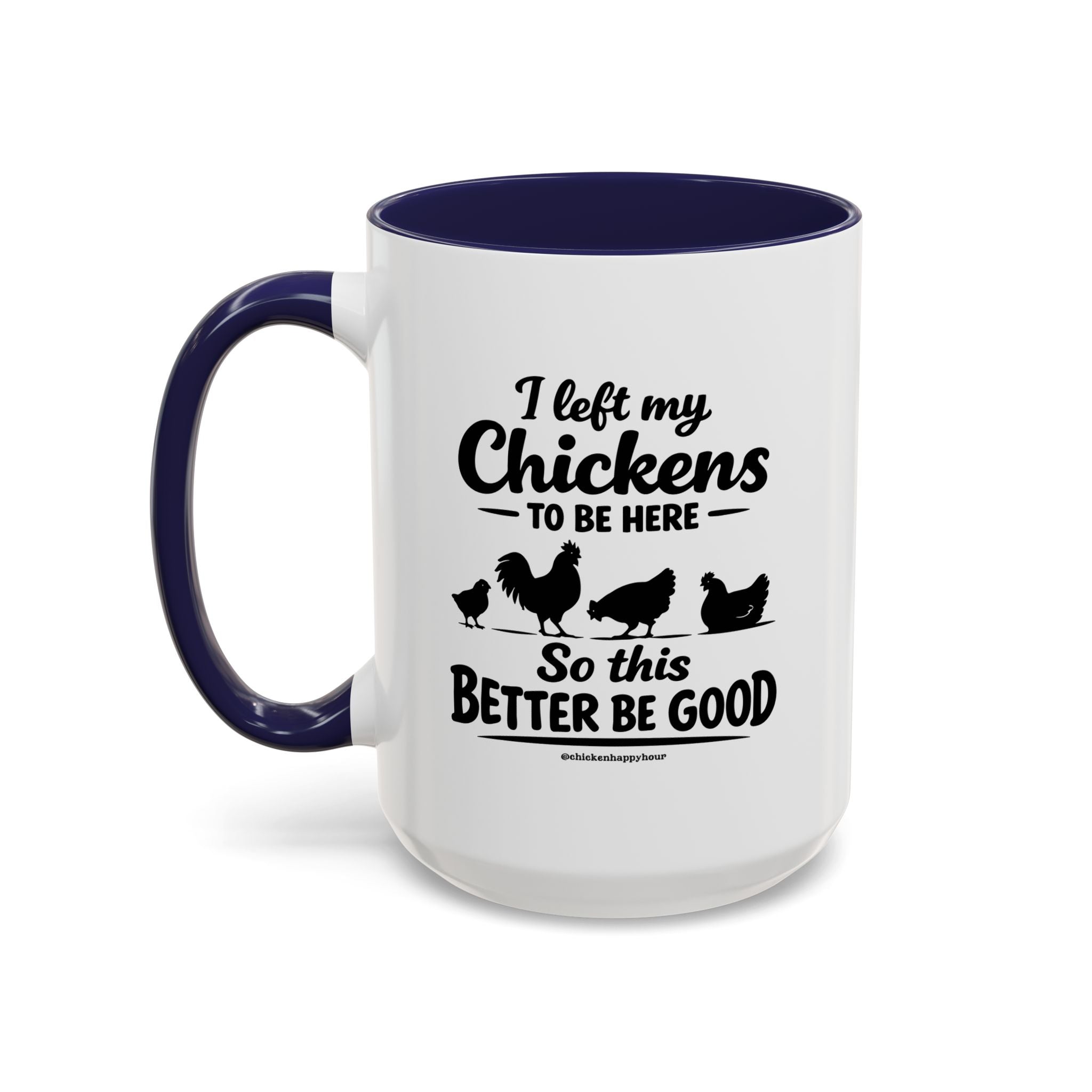 I left My Chickens To Be Here Coffee Mug