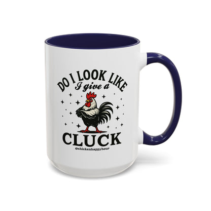 Do I Look Like I Give A Cluck Coffee Mug