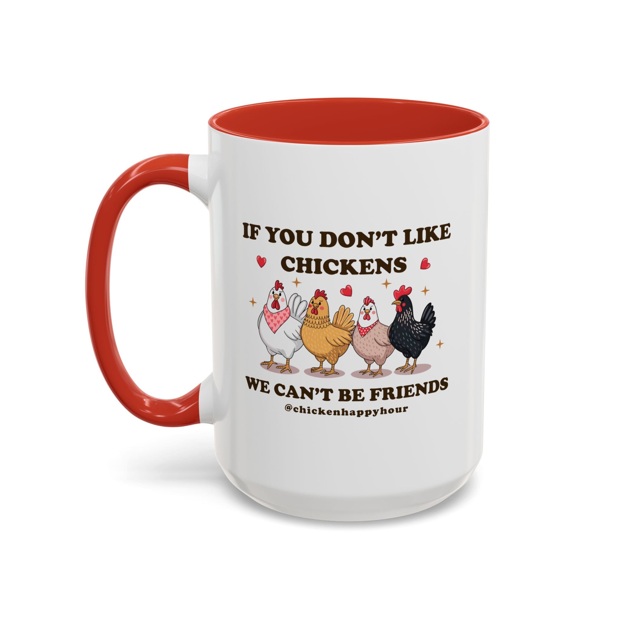 If You Don’t Like Chickens Coffee Mug