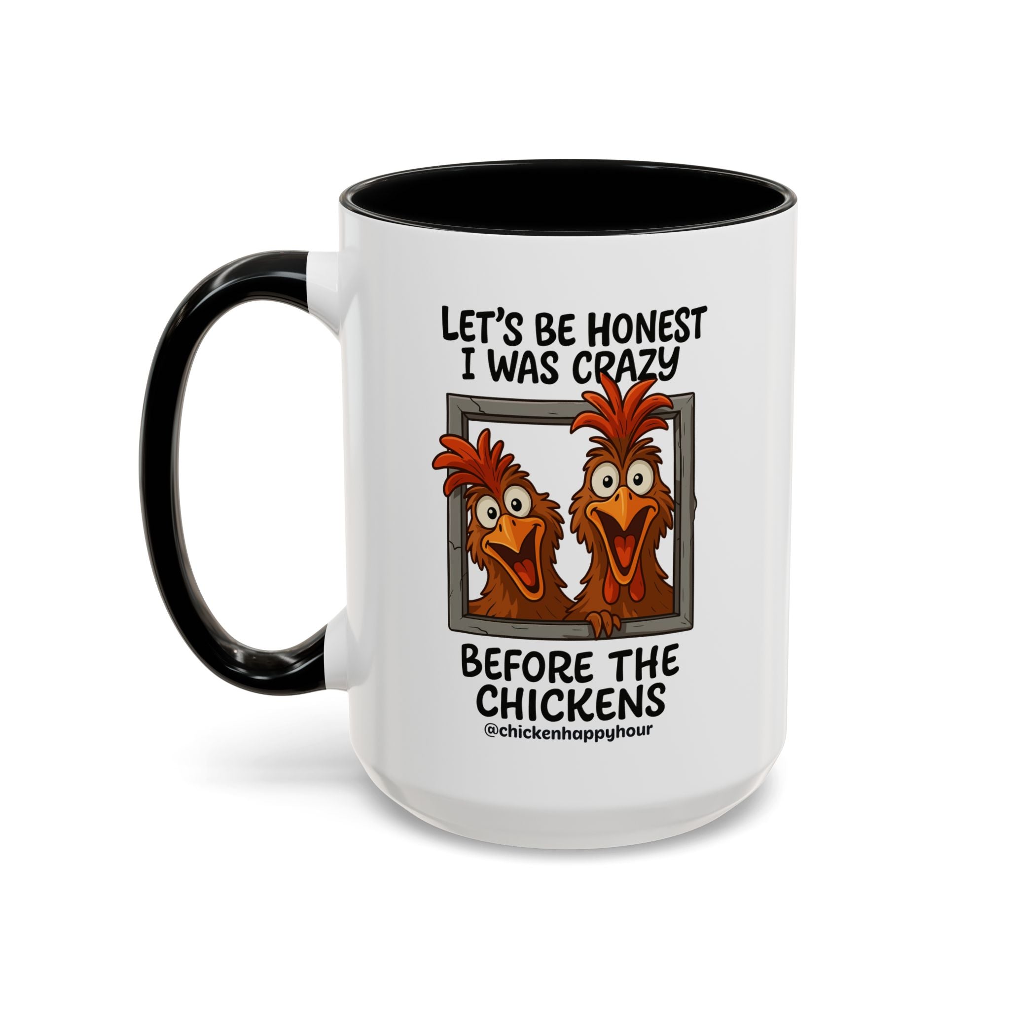 Let's be Honest I was Crazy Before the Chickens Coffee Mug