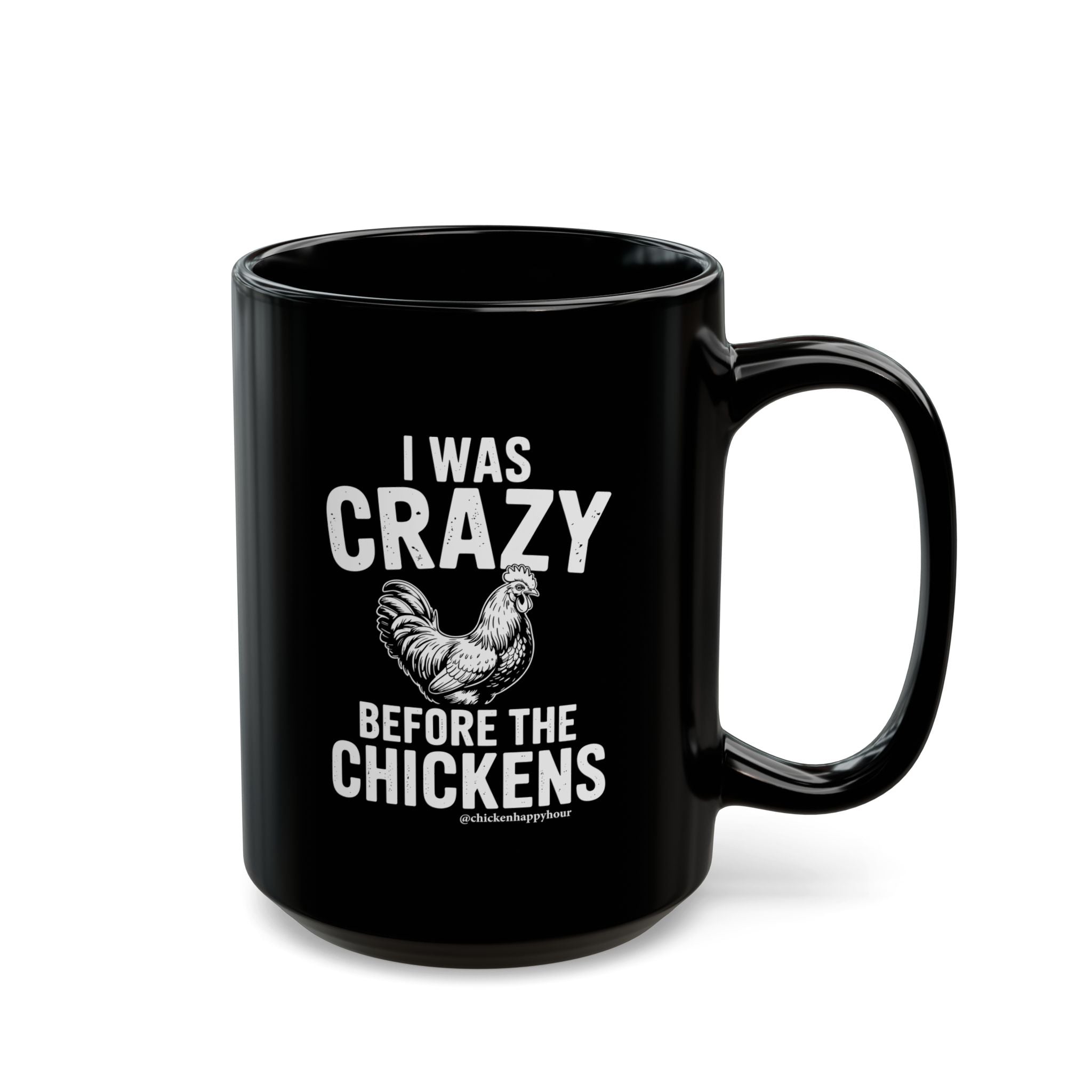 I WAS CRAZY BEFORE THE CHICKENS Coffee Mug