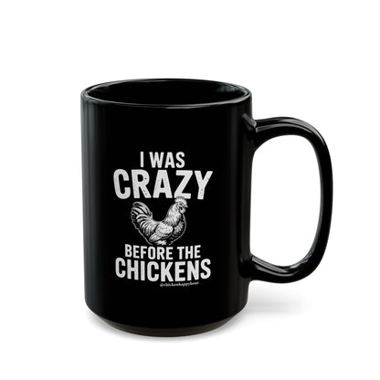 I WAS CRAZY BEFORE THE CHICKENS Coffee Mug