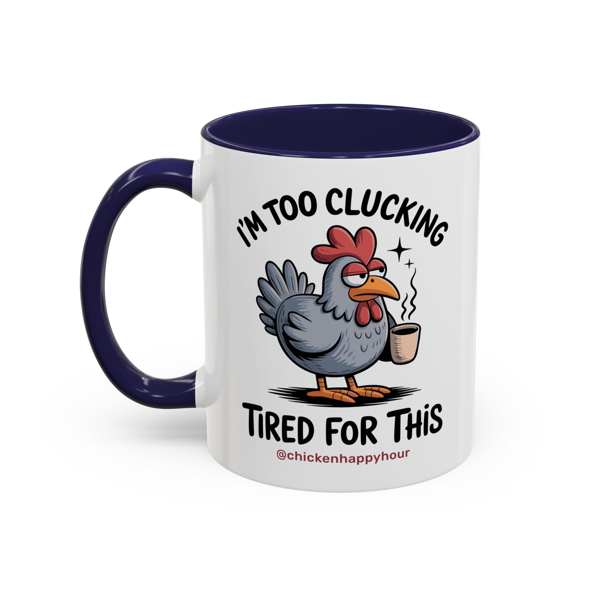 I'm Too Clucking Tired for This Coffee Mug