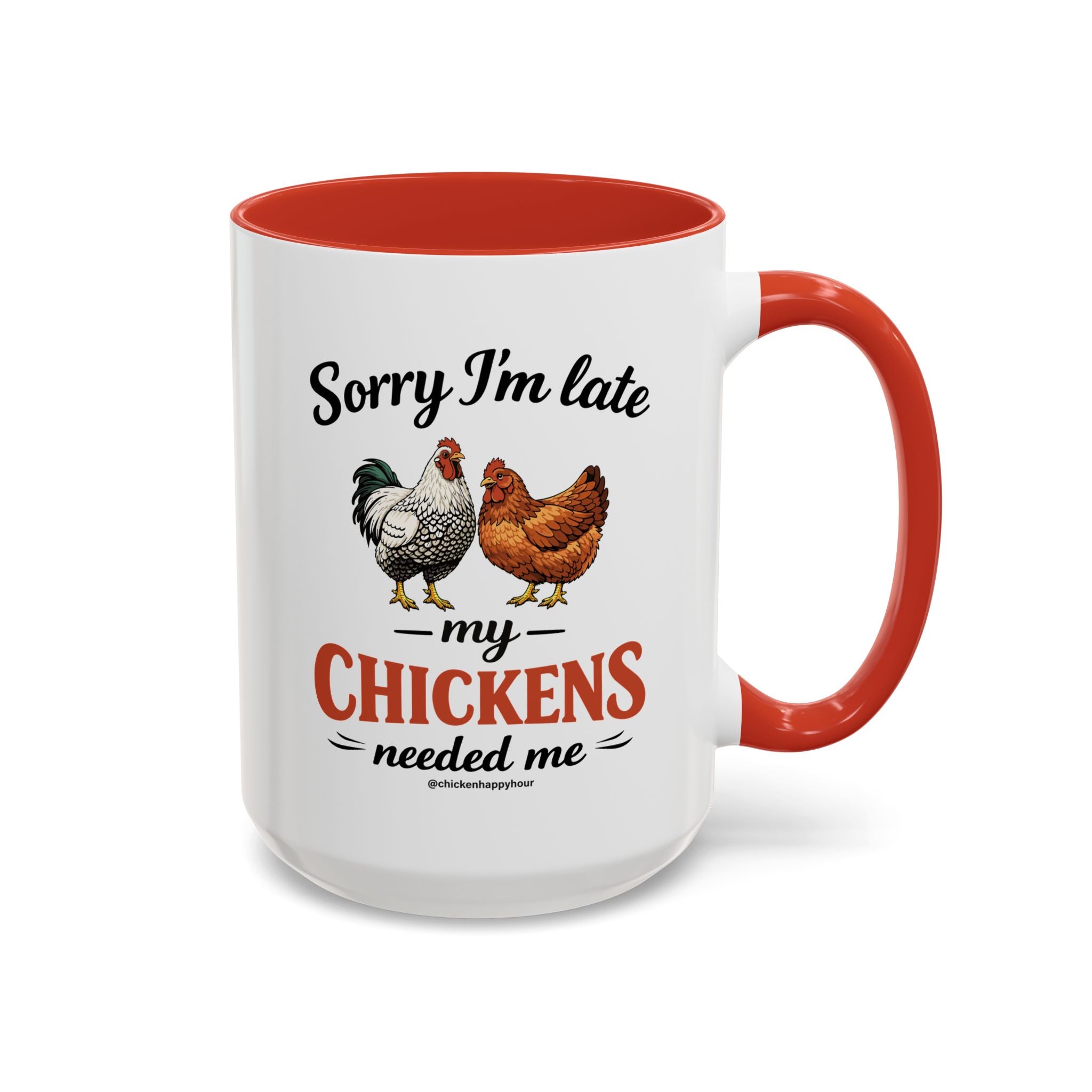 Sorry I’m Late My Chickens Needed Me Coffee Mug