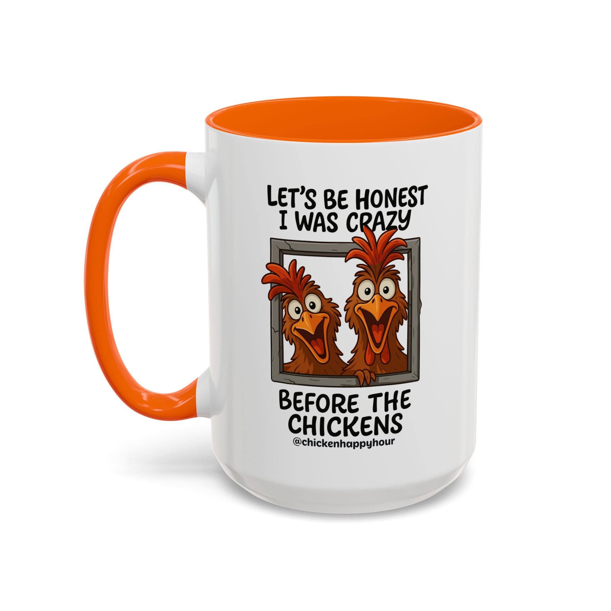 Let's be Honest I was Crazy Before the Chickens Coffee Mug