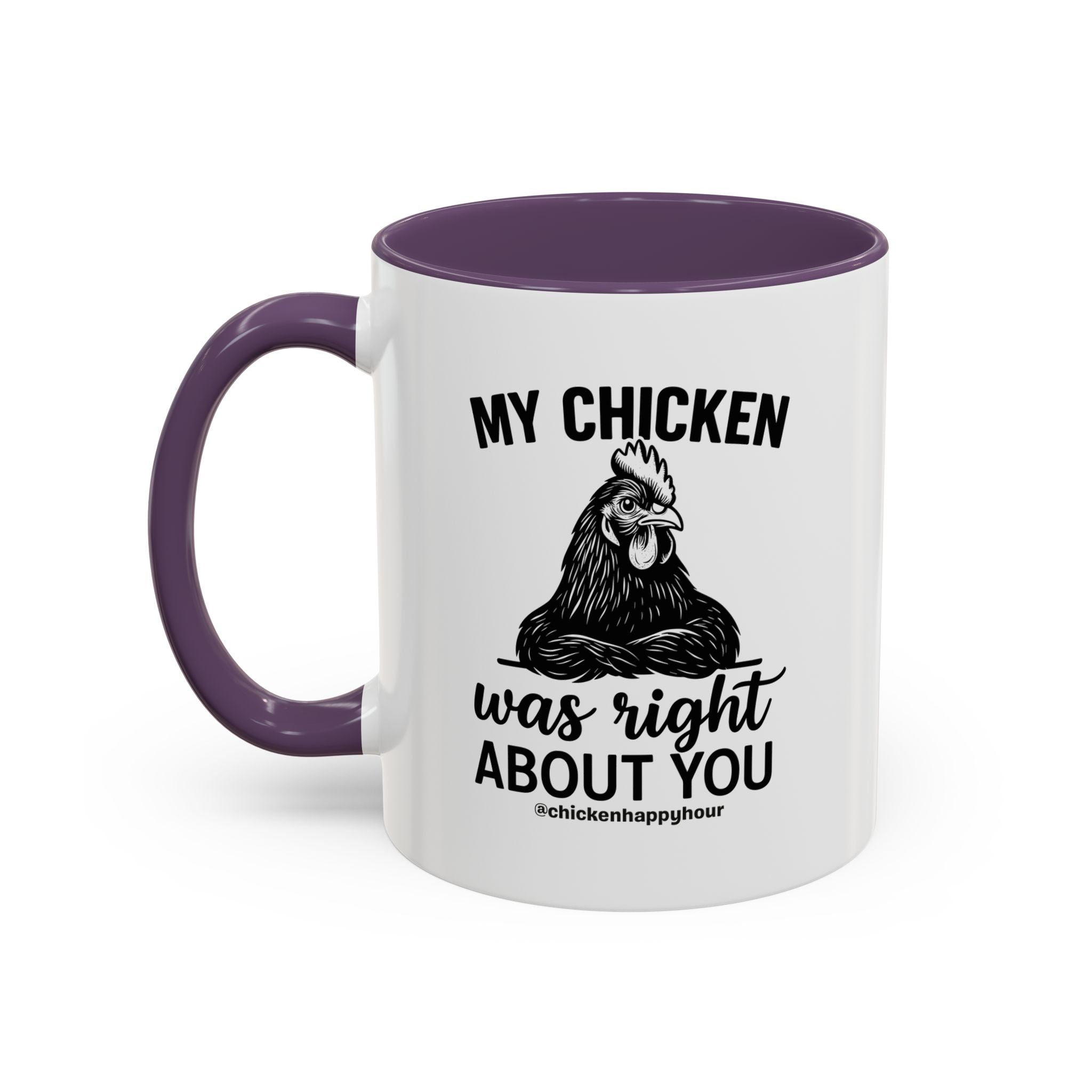 My Chicken was Right About You Coffee Mug