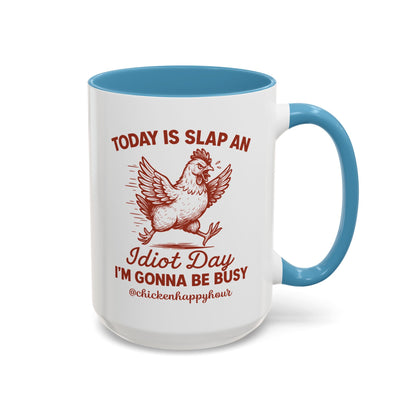 Today Is Slap An Idiot Day I’m Gonna Be Busy Coffee Mug