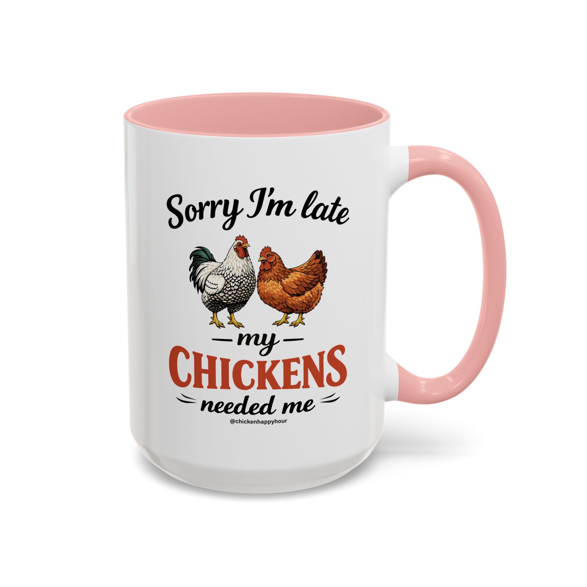 Sorry I’m Late My Chickens Needed Me Coffee Mug