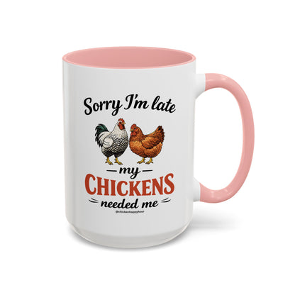 Sorry I’m Late My Chickens Needed Me Coffee Mug