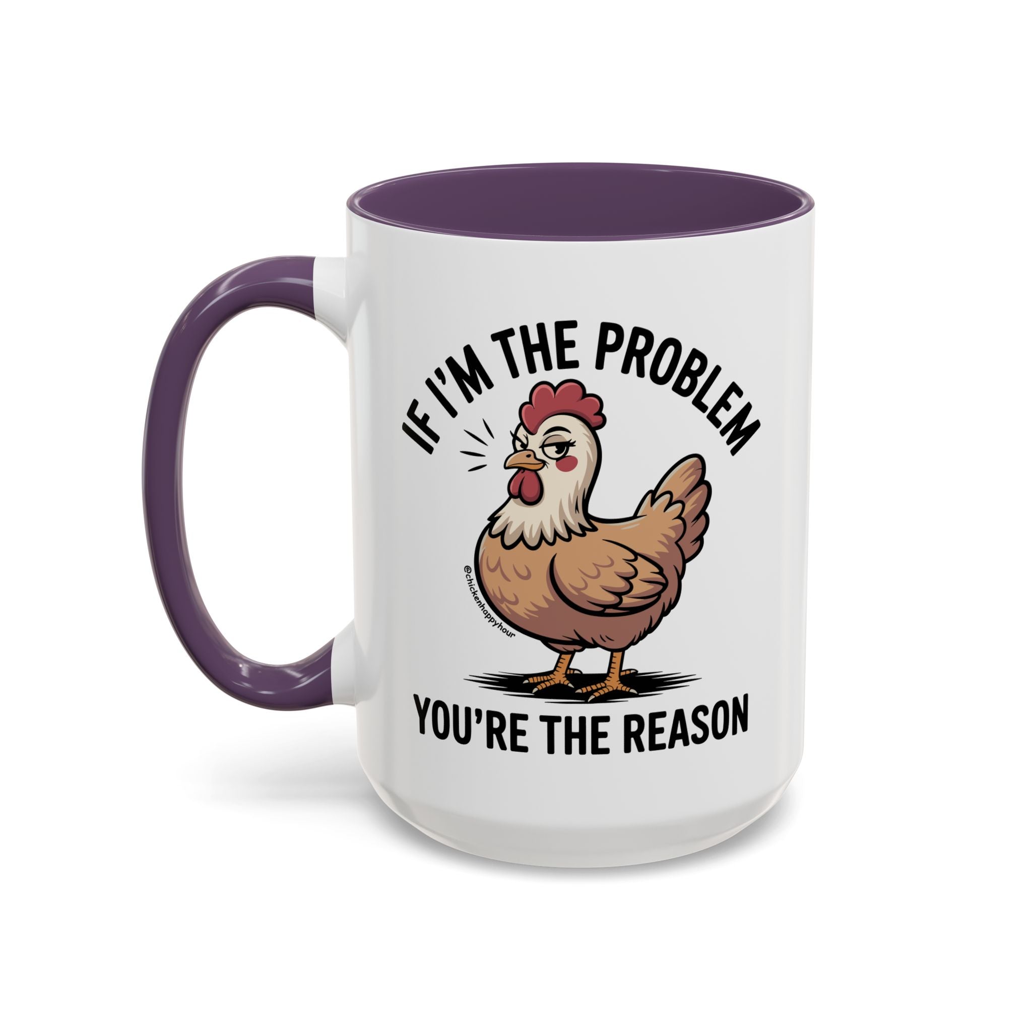 If I'm the Problem You're the Reason Coffee Mug