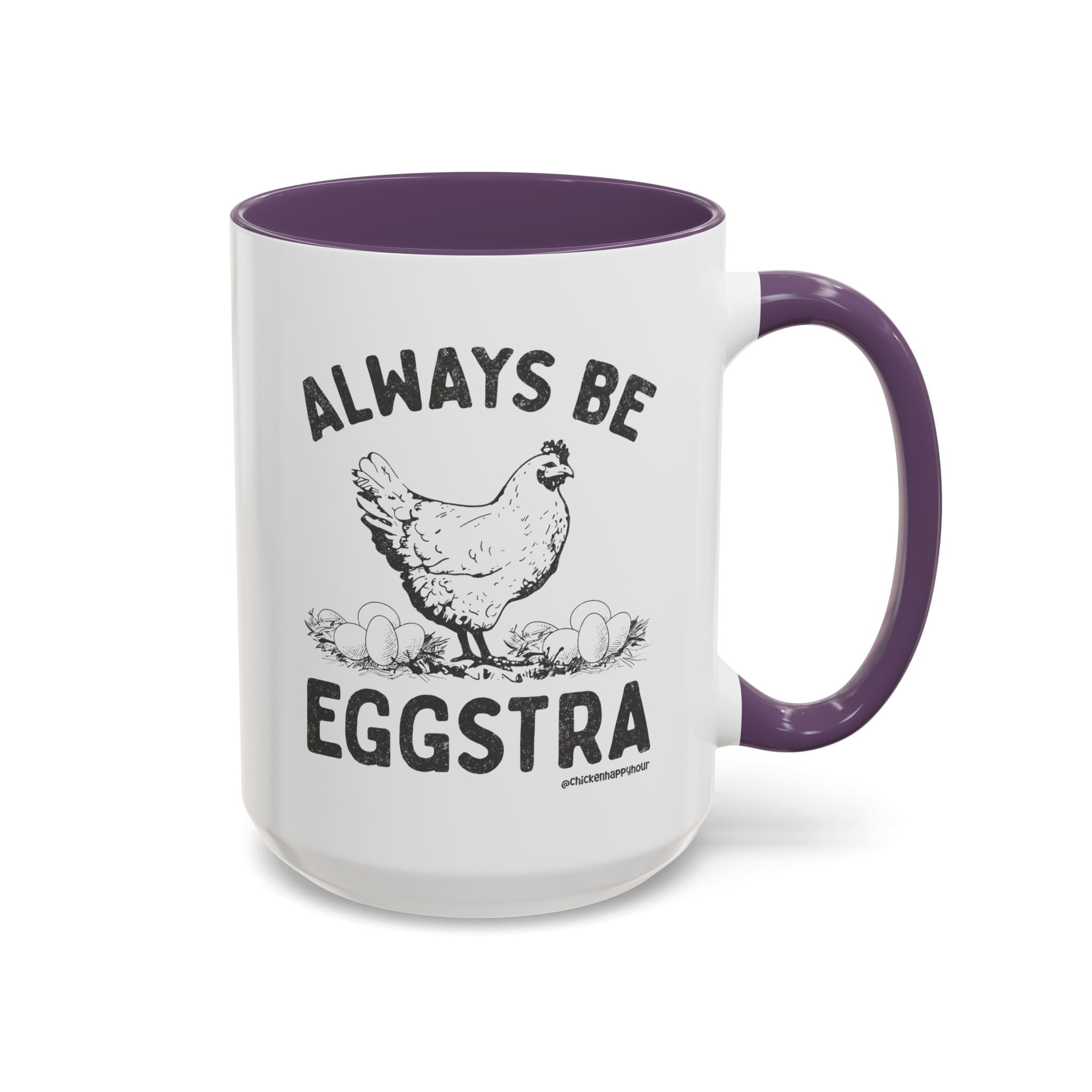 Always be EGGStra Coffee Mug