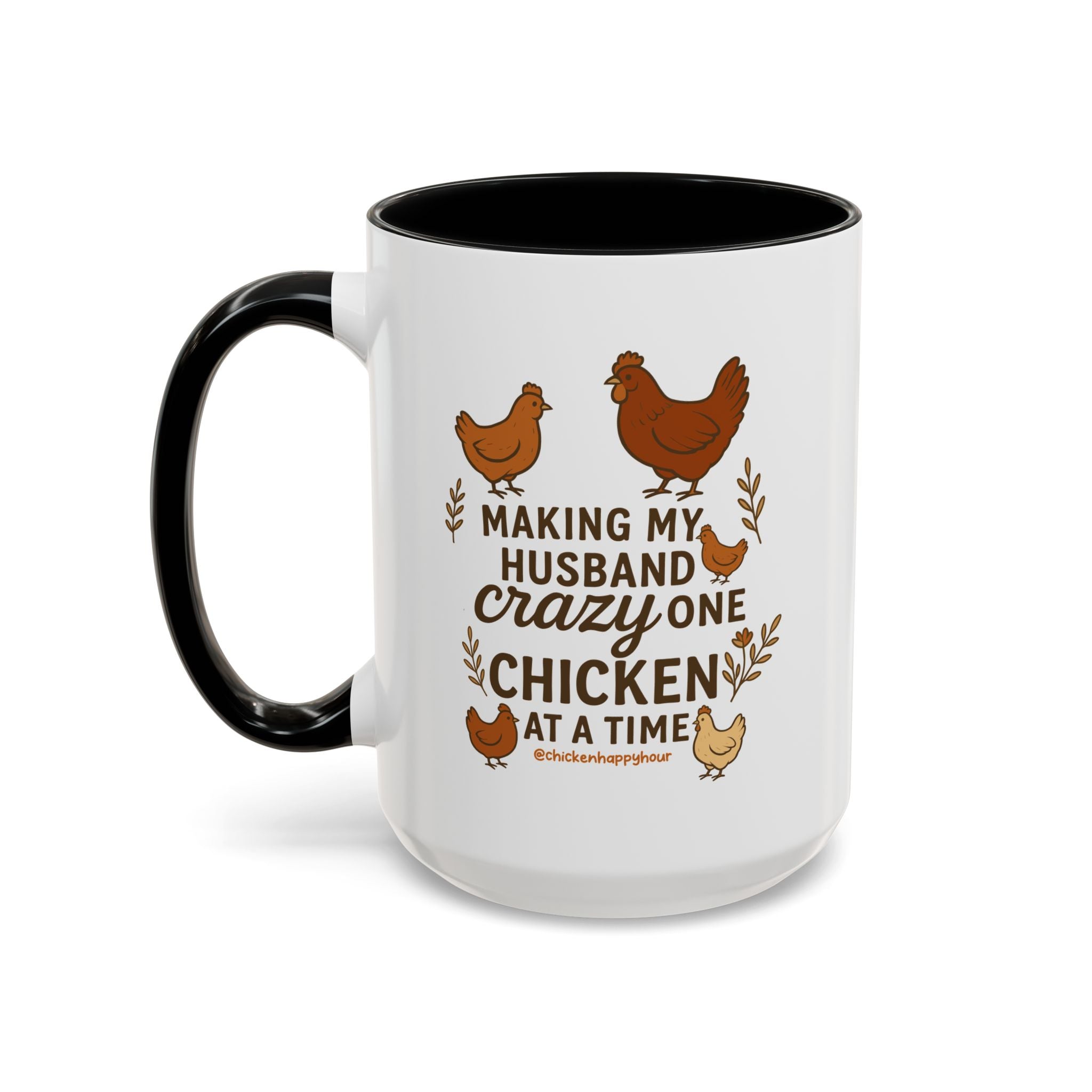 Making My Husband Crazy One Chicken at a Time Coffee Mug