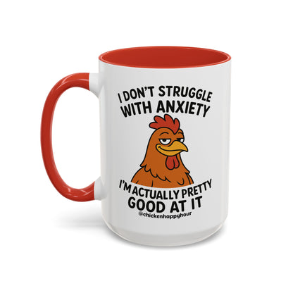 I Don't Struggle With Anxiety Coffee Mug