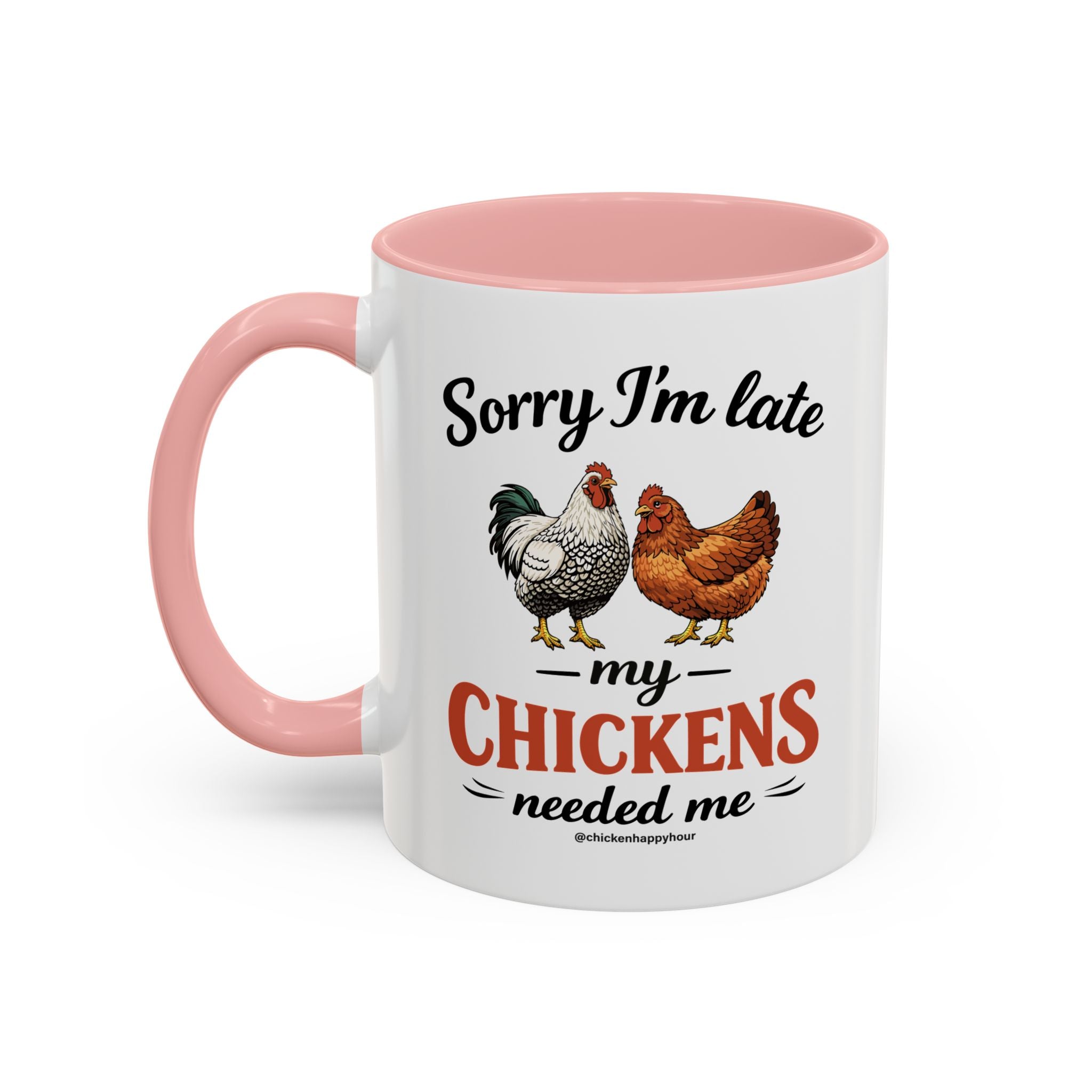 Sorry I’m Late My Chickens Needed Me Coffee Mug