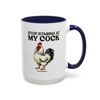 Stop Staring At My Cock Coffee Mug