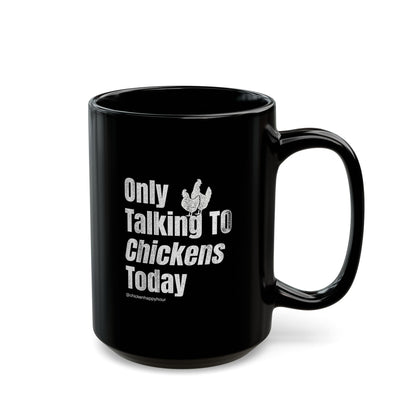Only Talking To Chickens Today Coffee Mug