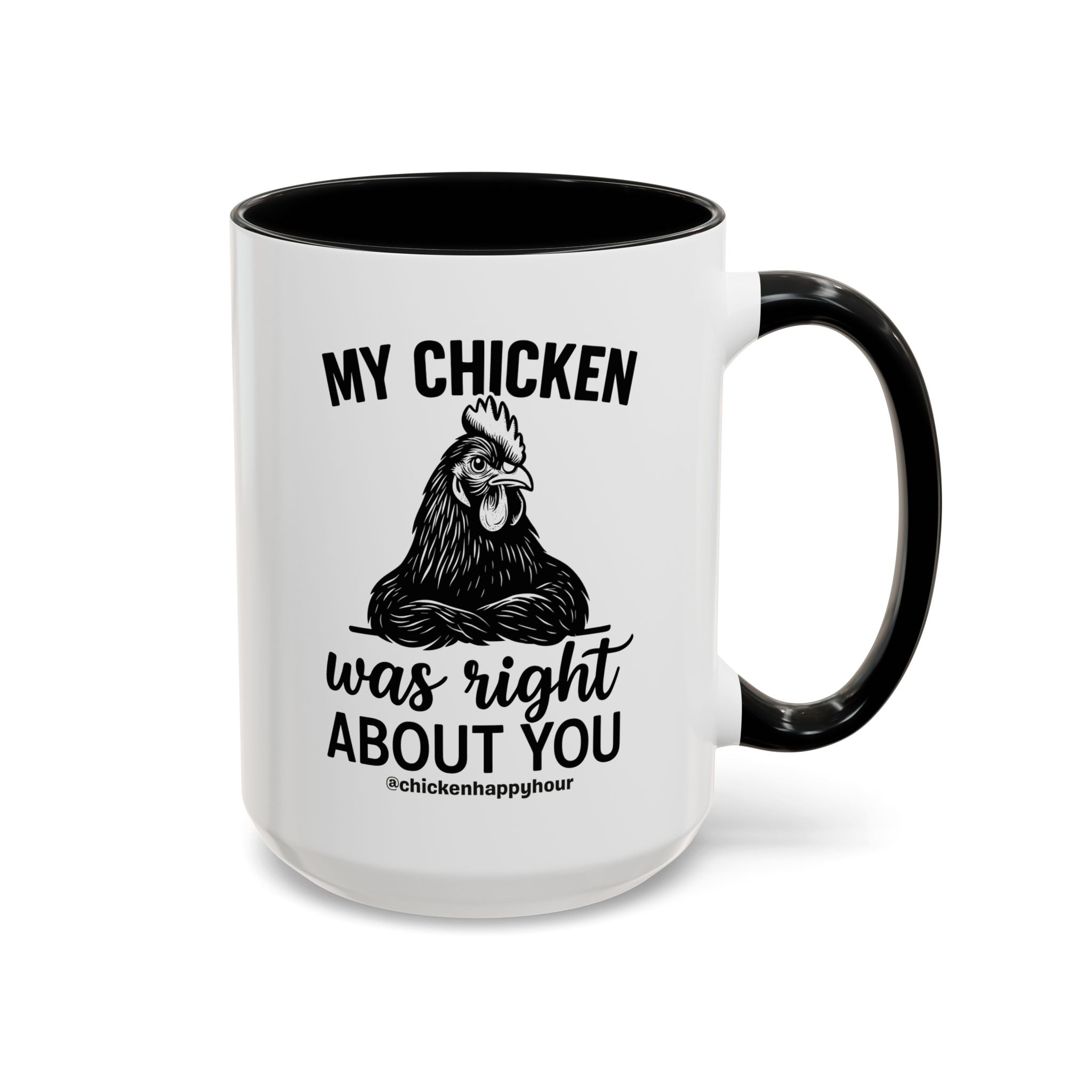 My Chicken was Right About You Coffee Mug